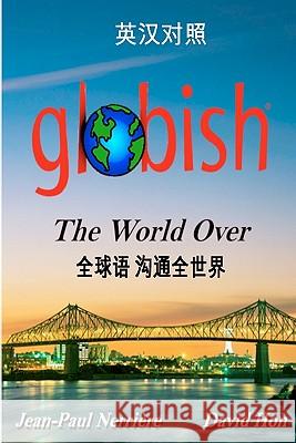 Globish the World Over (Chinese): Side-By-Side Translation Jean-Paul Nerr David Hon Luo XI 9780984273287 International Globish Institute