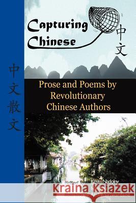 Capturing Chinese Stories: Prose and Poems by Revolutionary Chinese Authors Including Lu Xun, Hu Shi, Zhu Ziqing, Zhou Zuoren, and Lin Yutang Lu Xun Kevin John Nadolny Atula Siriwardane 9780984276233