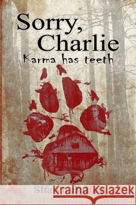 Sorry, Charlie: Karma has teeth Campos, Jerson 9780984276424 Mule on a Ferris Wheel