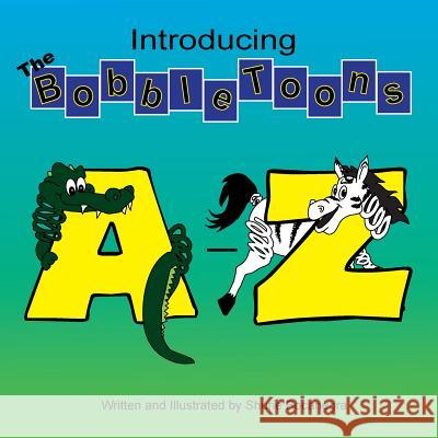 Introducing the BobbleToons A-Z Bocanegra, Shurie 9780984277612 Shurie Bocanegra