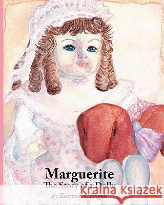 Marguerite, The Story of a Dolly Beatrice, Engels A. 9780984278619 Consultants 2 Go, LLC