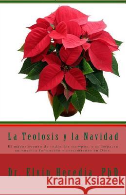 La Teolosis y la Navidad Heredia Phd, Elvin 9780984281756