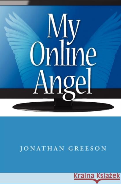 My Online Angel Jonathan Greeson 9780984284795 Milverstead Publishing