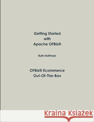OFBiz Ecommerce Out-Of-The-Box Ruth Hoffman 9780984290703
