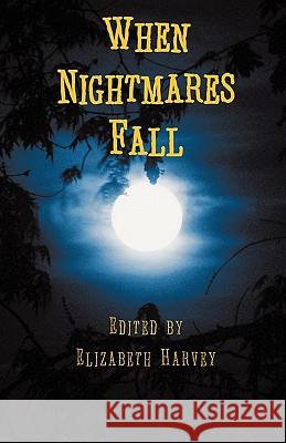 When Nightmares Fall Elizabeth Harvey 9780984293001 Divertir Publishing LLC