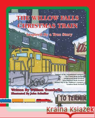 The Willow Falls Christmas Train William Trombello John Schuller John Schuller 9780984299805 Technical Training Consultants Inc.