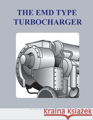 The Electro-Motive Type Turbocharger William Trombello 9780984299829 Technical Training Consultants Inc.