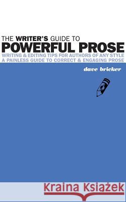 The Writer's Guide to Powerful Prose David Emery Bricker 9780984300990 Essential Absurdities Press