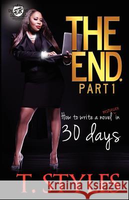 The End. How To Write A BestSeller In 30 Days Styles, T. 9780984303090 Cartel Publications