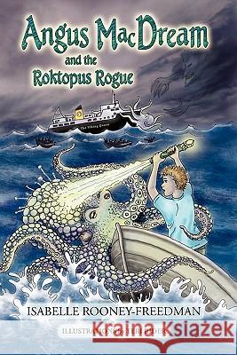 Angus Macdream and the Roktopus Rogue Isabelle Rooney-Freedman 9780984306435 Word with You Press
