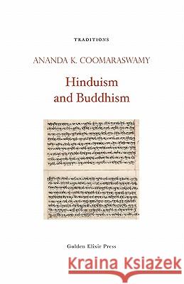 Hinduism and Buddhism Ananda K. Coomaraswamy 9780984308231 Golden Elixir Press