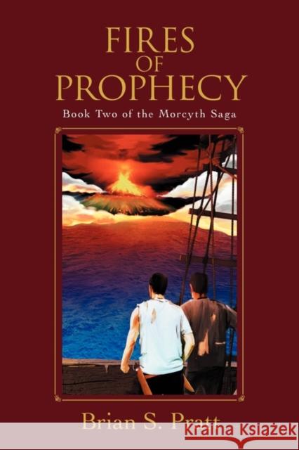 Fires of Prophecy: Book Two of the Morcyth Saga Pratt, Brian S. 9780984312771