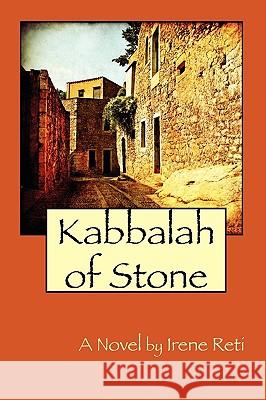 Kabbalah of Stone Irene Helen Reti 9780984319602 Juniper Lake Press