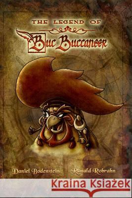 The Legend of Buc Buccaneer Daniel Bodenstein Ronald Robrahn Ronald Robrahn 9780984322855 Totem Tales Publishing