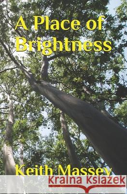 A Place of Brightness Keith Massey 9780984343201 Lingua Sacra Publishing