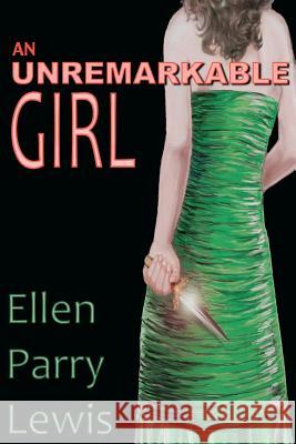 An Unremarkable Girl Ellen Parry Lewis Sf Varney 9780984343782