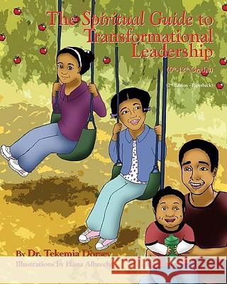 The Spiritual Guide to Transformational Leadership: (6th through 12th Grades) Albrecht, Hana 9780984352234 Creative Creations Consulting Publishing Comp