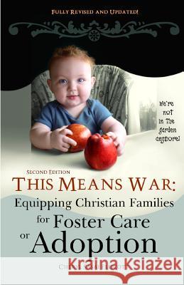 This Means War: Equipping Christian Families for Foster Care or Adoption Cheryl Sasai Ellicott   9780984359981 Sweetwater Still Publishing