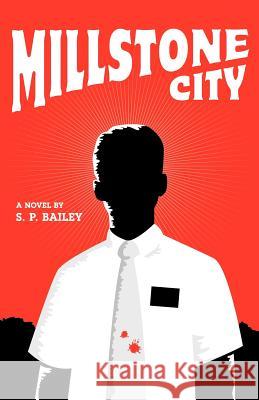 Millstone City S. P. Bailey 9780984360352 Zarahemla Books