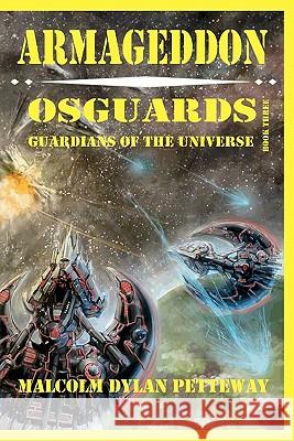 Armageddon: Osguards: Guardians of the Universe Malcolm Dylan Petteway Karen Michelle Petteway James Barnes 9780984364527 Rage Books