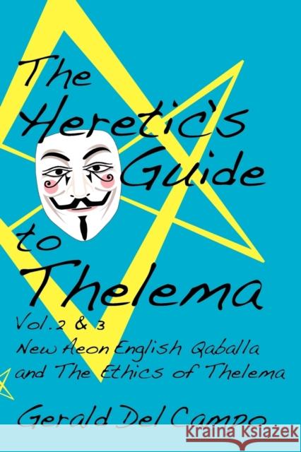 The Heretic's Guide to Thelema Volume 2 & 3 Gerald De 9780984372973