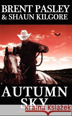 Autumn Sky Shaun Kilgore Brent Pasley 9780984376421 Founders House Publishing LLC