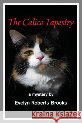 The Calico Tapestry Evelyn Roberts Brooks 9780984378166