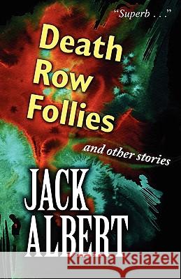 Death Row Follies and Other Stories Jack Albert 9780984382408