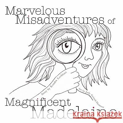 Marvelous Misadventures of Magnificent Madelaine Kendra Lockhart Judy Gerard-Thomson Loni Diep 9780984388349 Green Lady Press