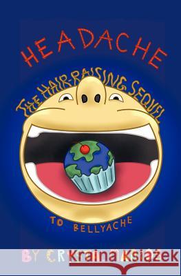Headache: The Hair-Raising Sequel to BELLYACHE Marcos, Crystal 9780984389919 Cat Marcs Publishing