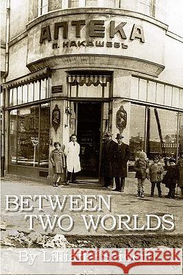 Between Two Worlds: Lil's Story Lilliana Seibert 9780984399208