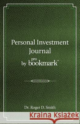 Personal Investment Journal by proBookmark: A stock market research guide for the frustrated individual investor who cannot follow the cryptic methods Smith, Roger Dean 9780984399383 Modelbenders LLC
