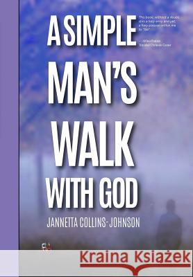 A Simple Mans' Walk Janetta Collins-Johnson 9780984401659 Digital Artery Media Group