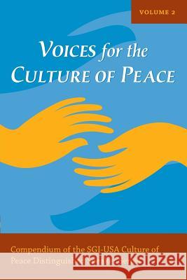 Voices for the Culture of Peace Vol. 2: Compendium of the SGI-USA Culture of Peace Distinguished Speaker Series Sachs, Jeffrey 9780984405046 Culture of Peace Press