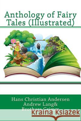 Anthology of Fairy Tales (Illustrated) Hans Christian Andersen Andrew Lang Jacob Ludwig Carl Grimm 9780984409891