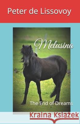 Melusina: The End of Dreams Peter d 9780984413997 Youareperfectpress