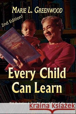 Every Child Can Learn /Second Edtion Marie, Greenwood L. 9780984418701 Greenwood & Associates, LLC.