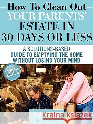 How to Clean Out Your Parents' Estate in 30 Days or Less Julie Hall 9780984419142