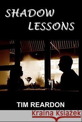 Shadow Lessons Tim Reardon 9780984421992