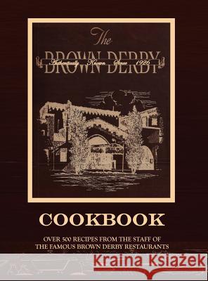 The Brown Derby Cookbook M. Elizabeth Byrd Robert H. Cobb 9780984426720 Original Hollywood Brown Derby, Ltd