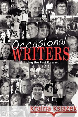 Occasional Writers: Bringing the Past Forward Past/Forward Memoir Group                Marty Gabriel Jane Cavins Gilbert 9780984428137 Cantraip Press