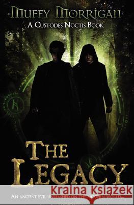 The Legacy: A Custodes Noctis Book Muffy Morrigan 9780984435647 Three Ravens
