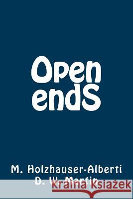 Open Ends Doug Martin Michael Holzhauser-Alberti Ron Miller 9780984450015