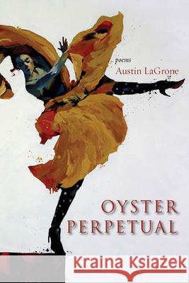 Oyster Perpetual Austin Lagrone 9780984451067 Lost Horse Press
