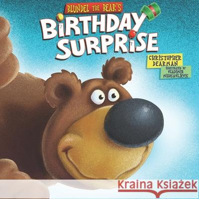 Blundel the Bear's Birthday Surprise Vladimir Milosavljevic James Hislope Christopher Dearman 9780984453979 Axcreations Publishing