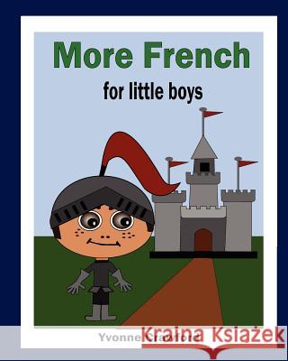 More French for Little Boys Yvonne Crawford 9780984454853 Paudash Lake Publishing
