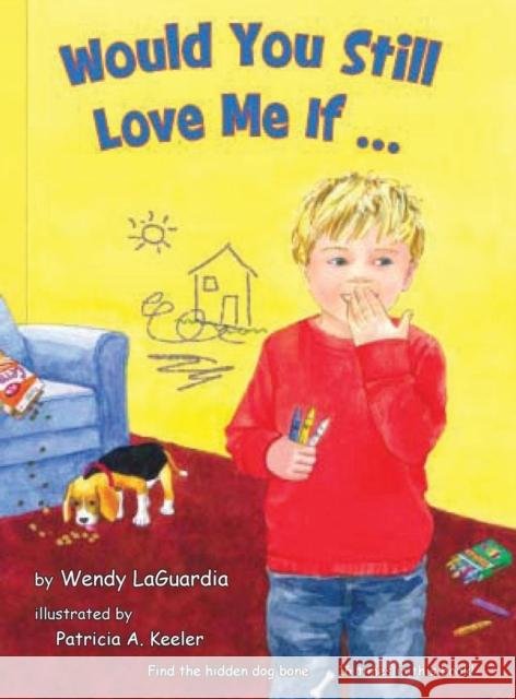 Would You Still Love Me If... Wendy Laguardia Patricia Keeler 9780984457106