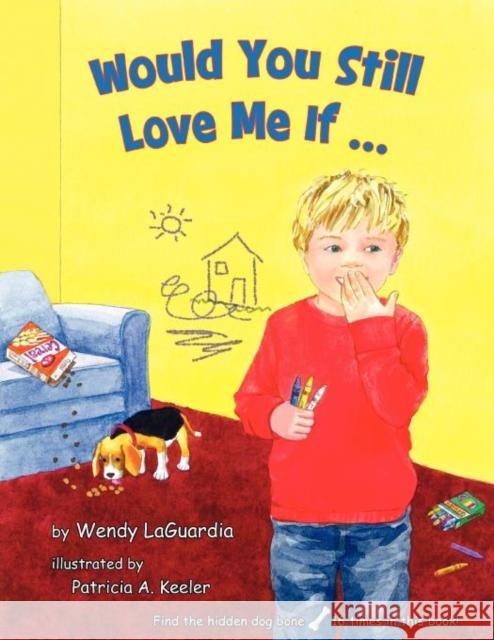 Would You Still Love Me If... Wendy Laguardia Patricia Keeler 9780984457113