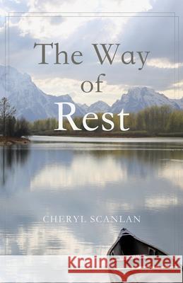 The Way of Rest Cheryl Scanlan 9780984468959