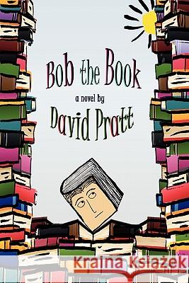 Bob the Book David Pratt 9780984470716 Chelsea Station Images